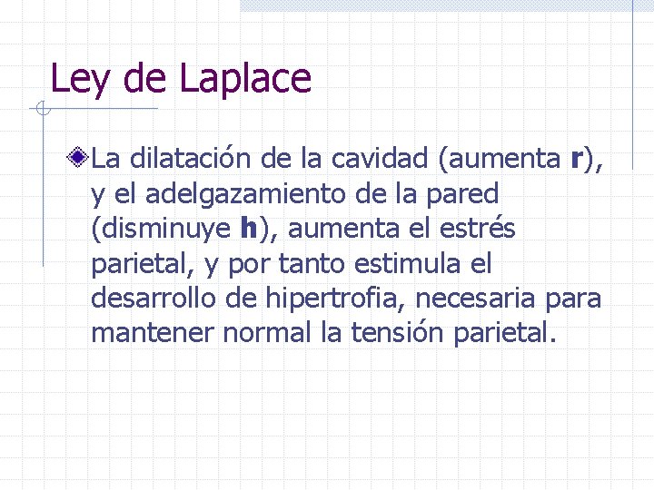 Ley de Laplace La dilatación de la cavidad (aumenta r), y el adelgazamiento de