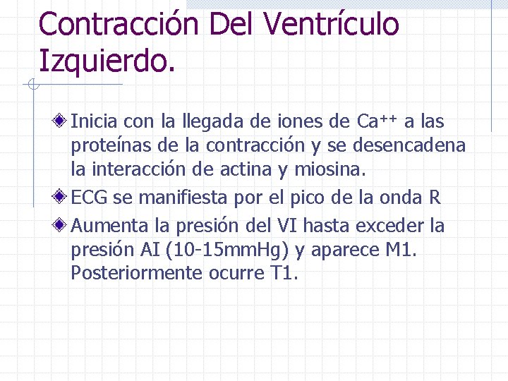 Contracción Del Ventrículo Izquierdo. Inicia con la llegada de iones de Ca++ a las