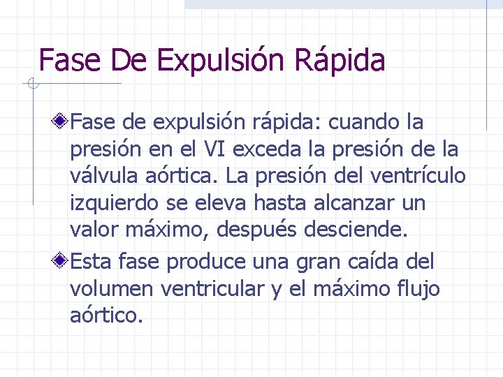 Fase De Expulsión Rápida Fase de expulsión rápida: cuando la presión en el VI