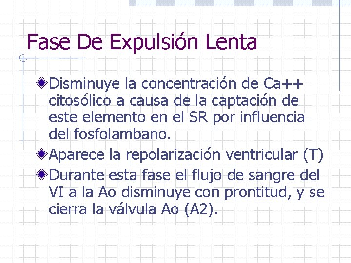 Fase De Expulsión Lenta Disminuye la concentración de Ca++ citosólico a causa de la