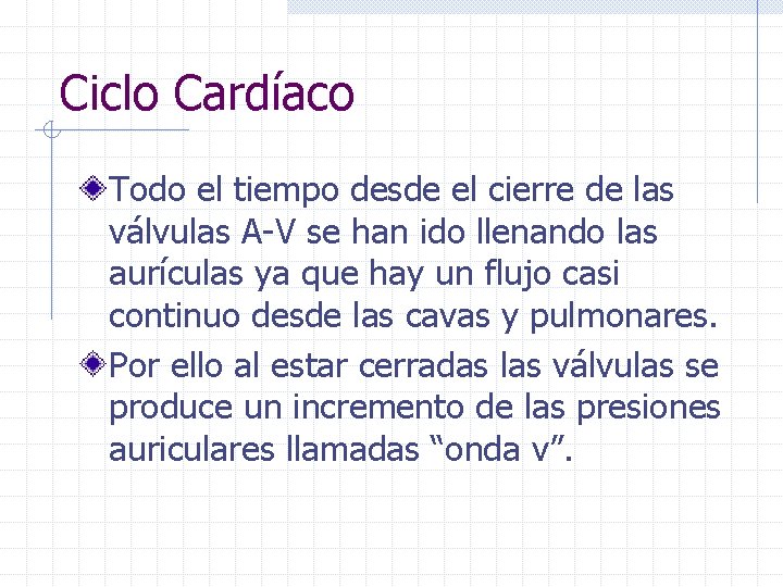 Ciclo Cardíaco Todo el tiempo desde el cierre de las válvulas A-V se han