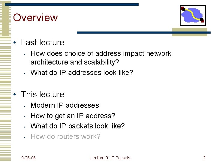 Overview • Last lecture • • How does choice of address impact network architecture