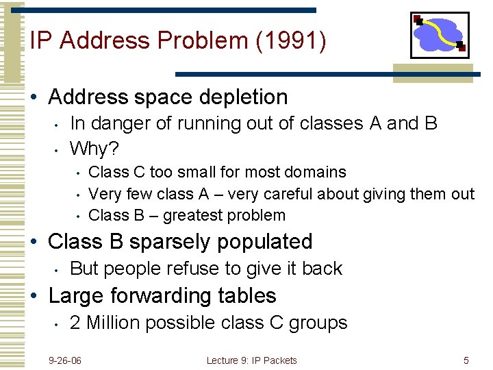 IP Address Problem (1991) • Address space depletion • • In danger of running