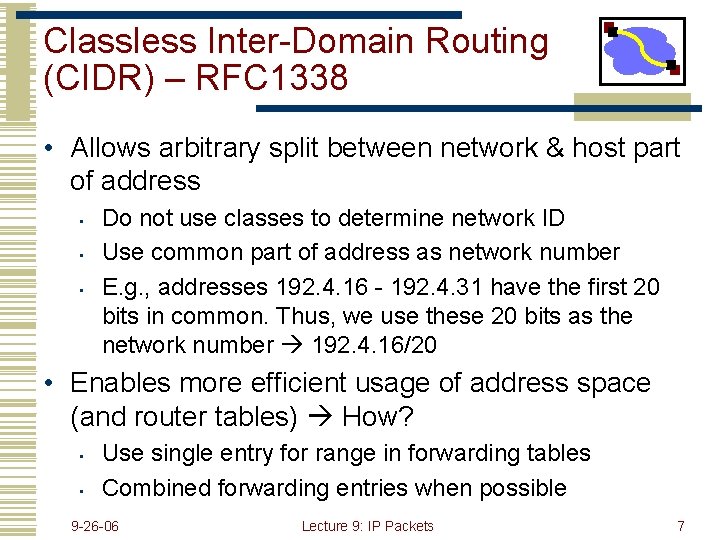 Classless Inter-Domain Routing (CIDR) – RFC 1338 • Allows arbitrary split between network &