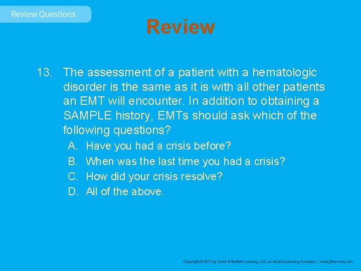 Review 13. The assessment of a patient with a hematologic disorder is the same