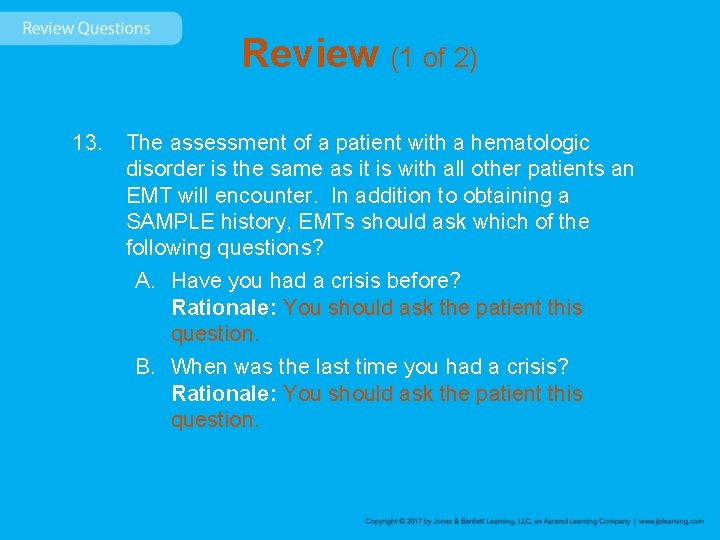 Review (1 of 2) 13. The assessment of a patient with a hematologic disorder