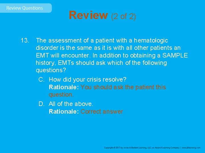 Review (2 of 2) 13. The assessment of a patient with a hematologic disorder