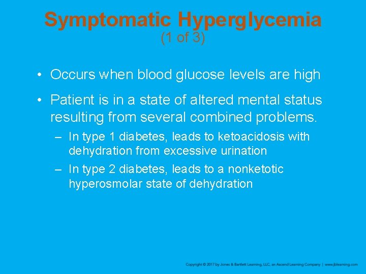 Symptomatic Hyperglycemia (1 of 3) • Occurs when blood glucose levels are high •