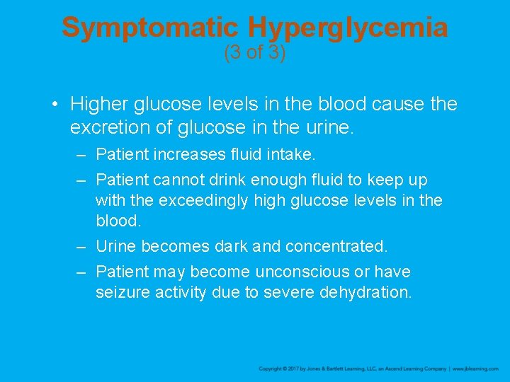 Symptomatic Hyperglycemia (3 of 3) • Higher glucose levels in the blood cause the