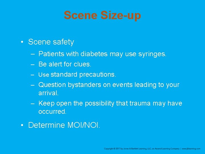 Scene Size-up • Scene safety – Patients with diabetes may use syringes. – Be