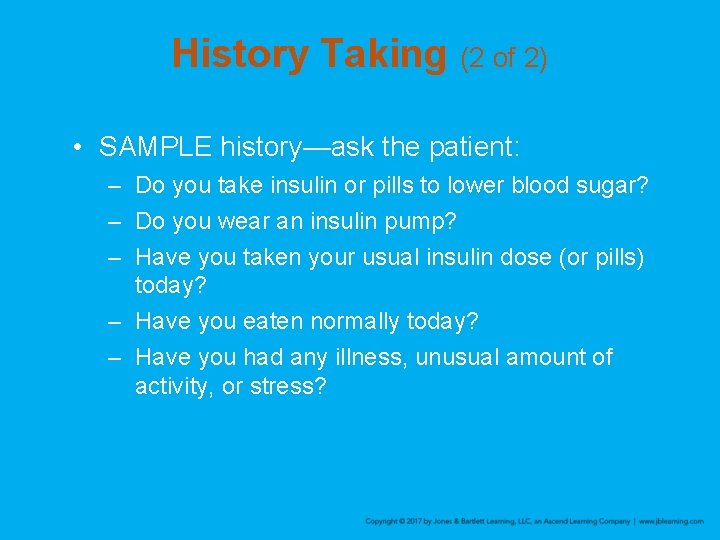 History Taking (2 of 2) • SAMPLE history—ask the patient: – Do you take