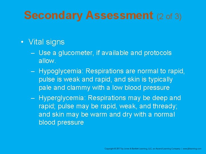 Secondary Assessment (2 of 3) • Vital signs – Use a glucometer, if available