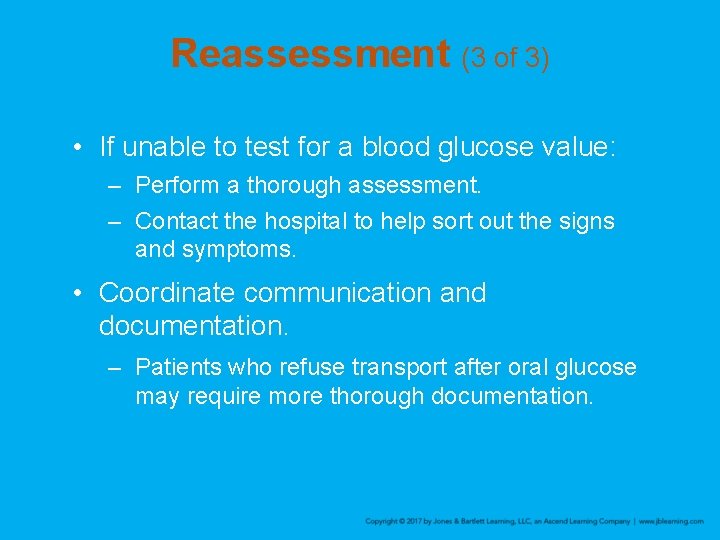 Reassessment (3 of 3) • If unable to test for a blood glucose value: