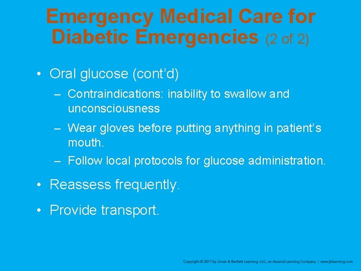 Emergency Medical Care for Diabetic Emergencies (2 of 2) • Oral glucose (cont’d) –