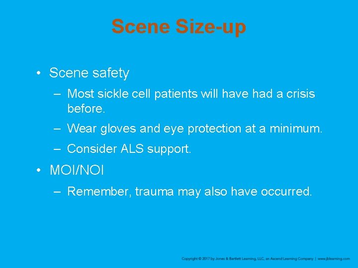 Scene Size-up • Scene safety – Most sickle cell patients will have had a