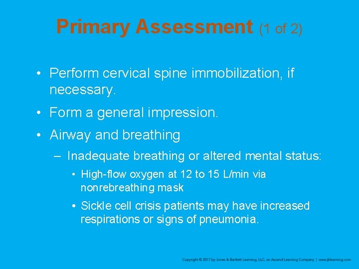 Primary Assessment (1 of 2) • Perform cervical spine immobilization, if necessary. • Form