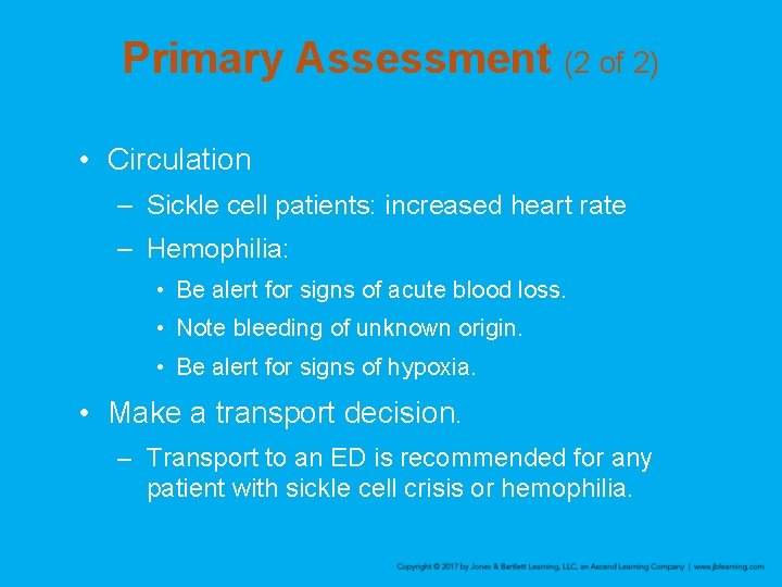 Primary Assessment (2 of 2) • Circulation – Sickle cell patients: increased heart rate