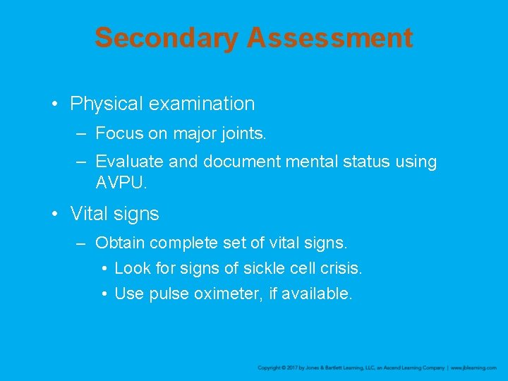 Secondary Assessment • Physical examination – Focus on major joints. – Evaluate and documental