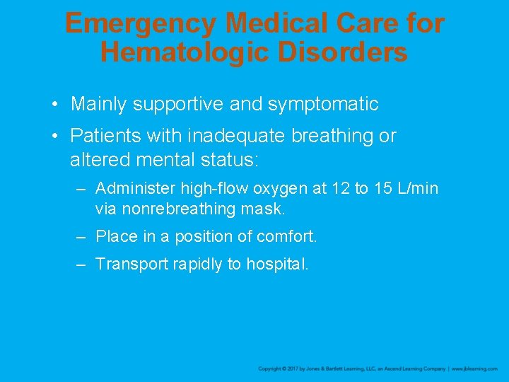 Emergency Medical Care for Hematologic Disorders • Mainly supportive and symptomatic • Patients with