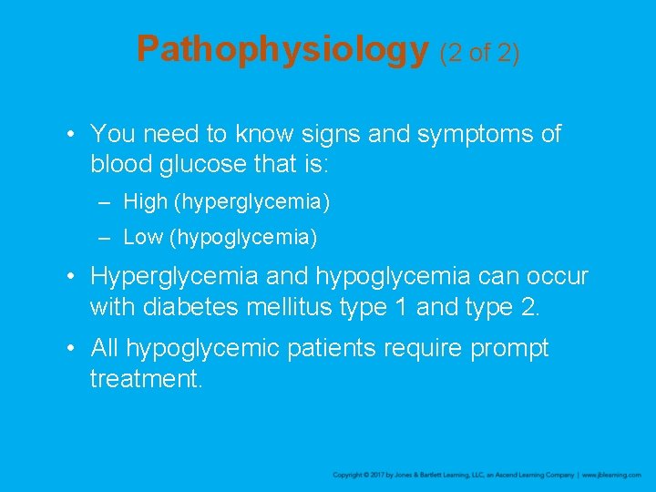 Pathophysiology (2 of 2) • You need to know signs and symptoms of blood