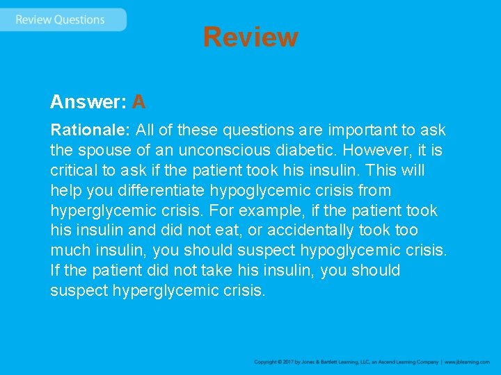 Review Answer: A Rationale: All of these questions are important to ask the spouse