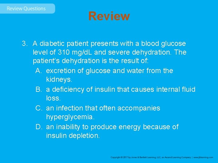 Review 3. A diabetic patient presents with a blood glucose level of 310 mg/d.