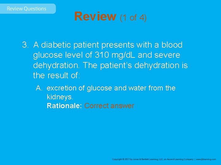 Review (1 of 4) 3. A diabetic patient presents with a blood glucose level