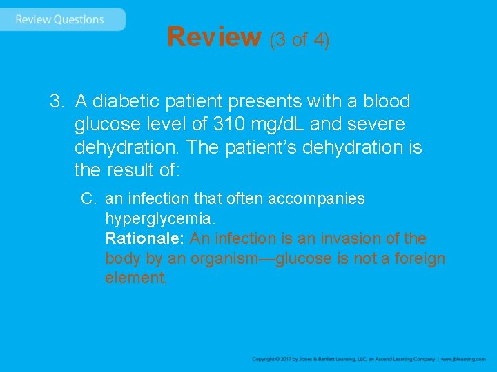 Review (3 of 4) 3. A diabetic patient presents with a blood glucose level