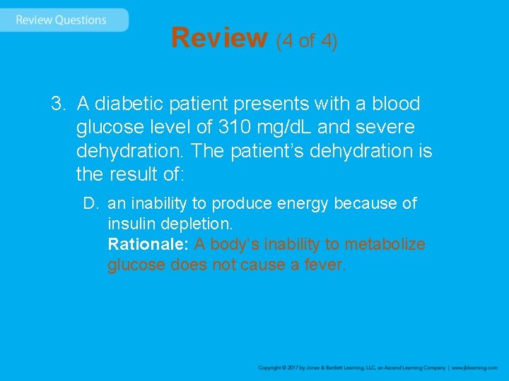 Review (4 of 4) 3. A diabetic patient presents with a blood glucose level