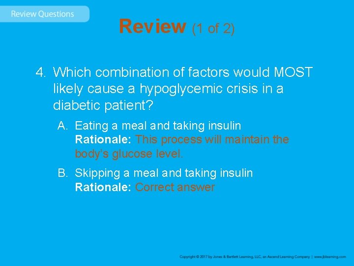 Review (1 of 2) 4. Which combination of factors would MOST likely cause a