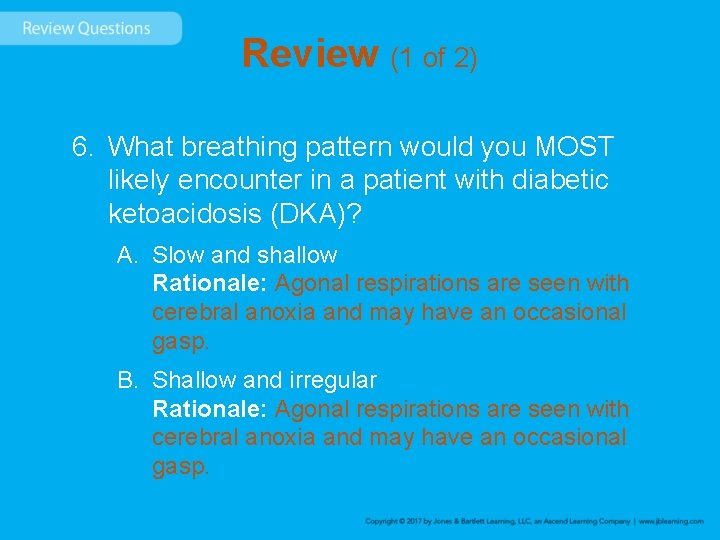 Review (1 of 2) 6. What breathing pattern would you MOST likely encounter in