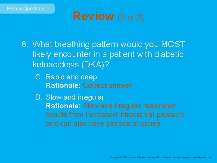 Review (2 of 2) 6. What breathing pattern would you MOST likely encounter in