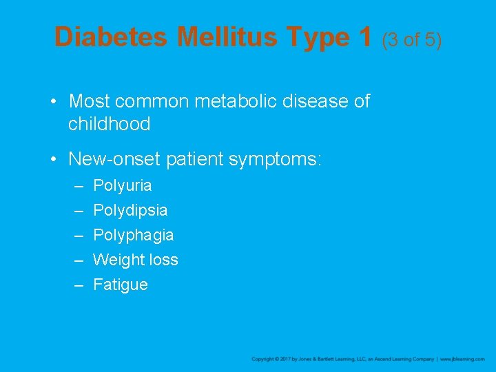 Diabetes Mellitus Type 1 (3 of 5) • Most common metabolic disease of childhood