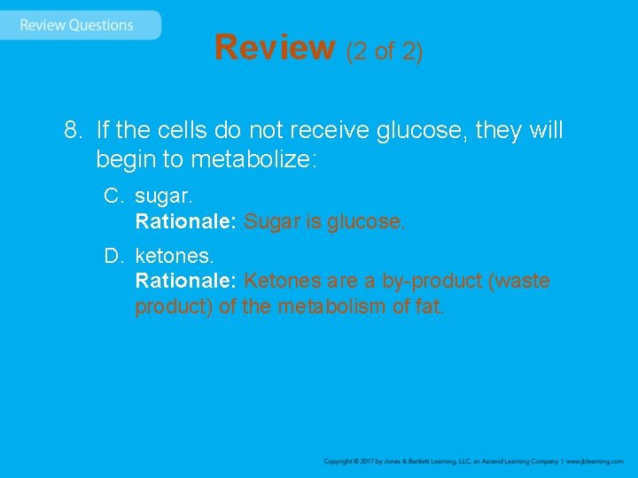 Review (2 of 2) 8. If the cells do not receive glucose, they will