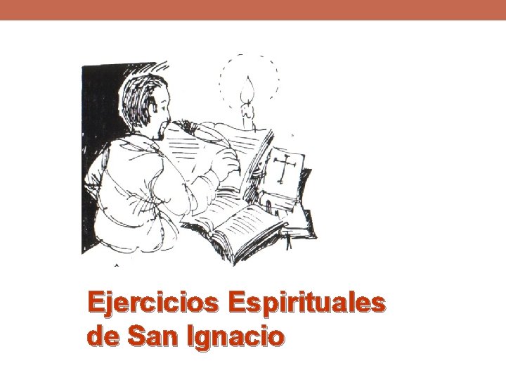 Ejercicios Espirituales de San Ignacio 