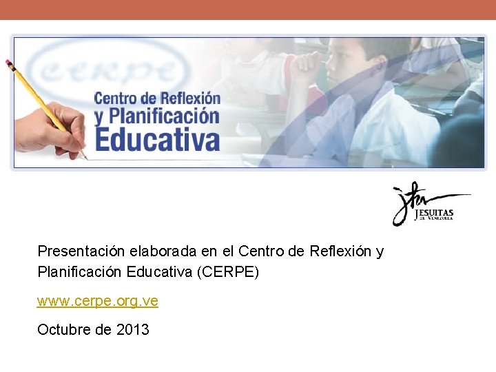 Presentación elaborada en el Centro de Reflexión y Planificación Educativa (CERPE) www. cerpe. org.