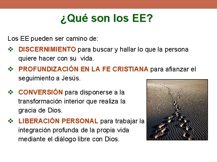 ¿Qué son los EE? Los EE pueden ser camino de: v DISCERNIMIENTO para buscar