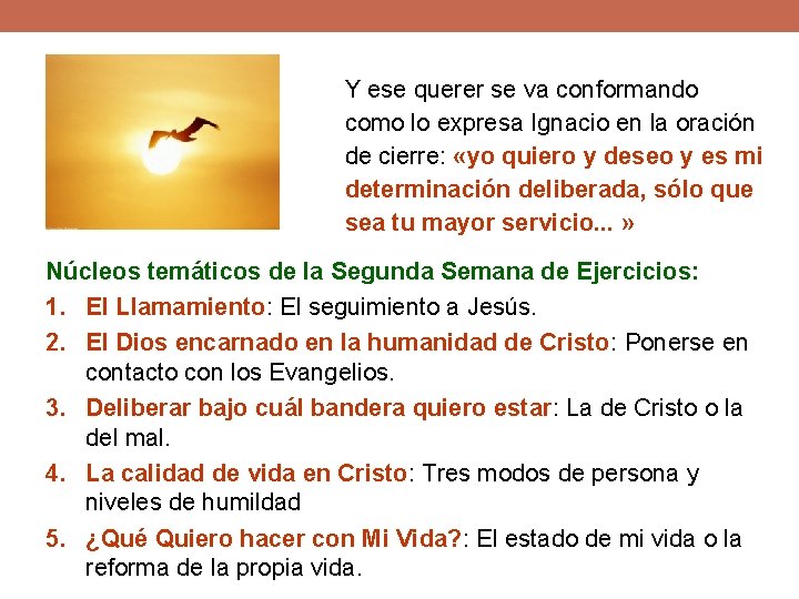 Y ese querer se va conformando como lo expresa Ignacio en la oración de