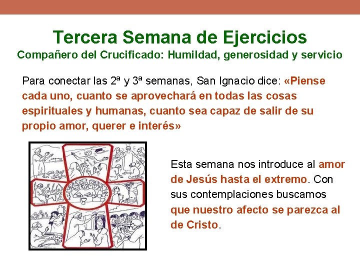 Tercera Semana de Ejercicios Compañero del Crucificado: Humildad, generosidad y servicio Para conectar las