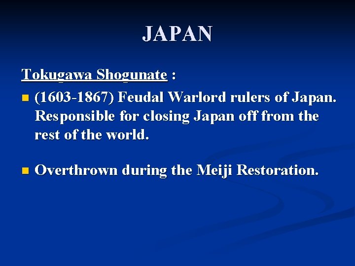 JAPAN Tokugawa Shogunate : n (1603 -1867) Feudal Warlord rulers of Japan. Responsible for