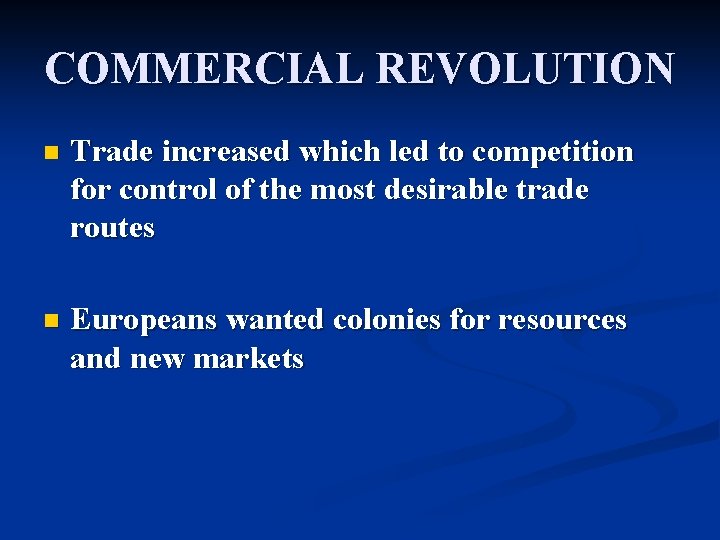 COMMERCIAL REVOLUTION n Trade increased which led to competition for control of the most