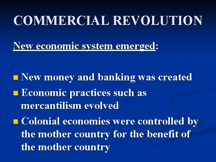 COMMERCIAL REVOLUTION New economic system emerged: n New money and banking was created n