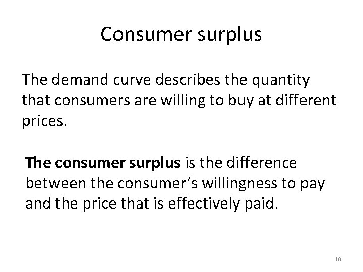 Consumer surplus The demand curve describes the quantity that consumers are willing to buy