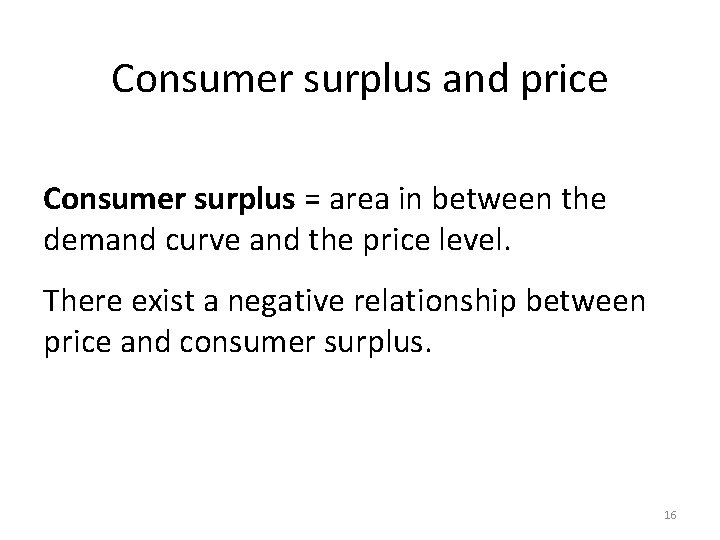Consumer surplus and price Consumer surplus = area in between the demand curve and