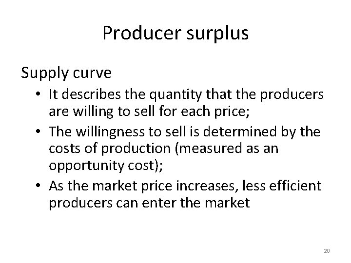 Producer surplus Supply curve • It describes the quantity that the producers are willing