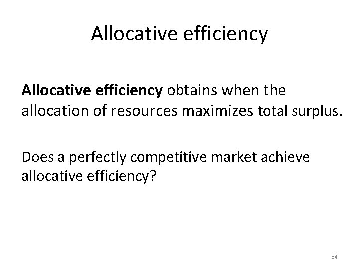Allocative efficiency obtains when the allocation of resources maximizes total surplus. Does a perfectly