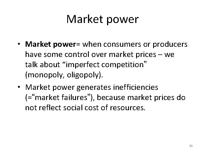 Market power • Market power= when consumers or producers have some control over market