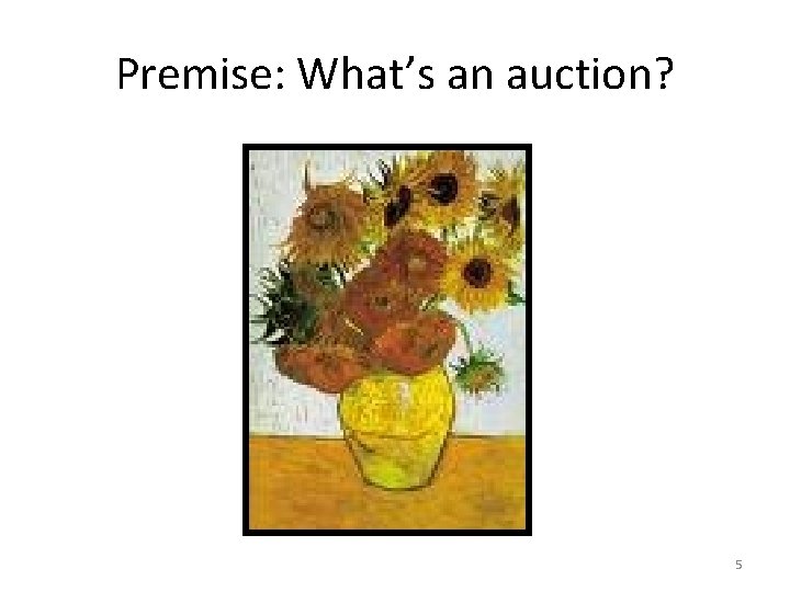 Premise: What’s an auction? 5 