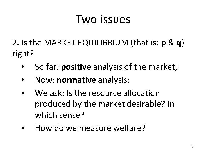Two issues 2. Is the MARKET EQUILIBRIUM (that is: p & q) right? •