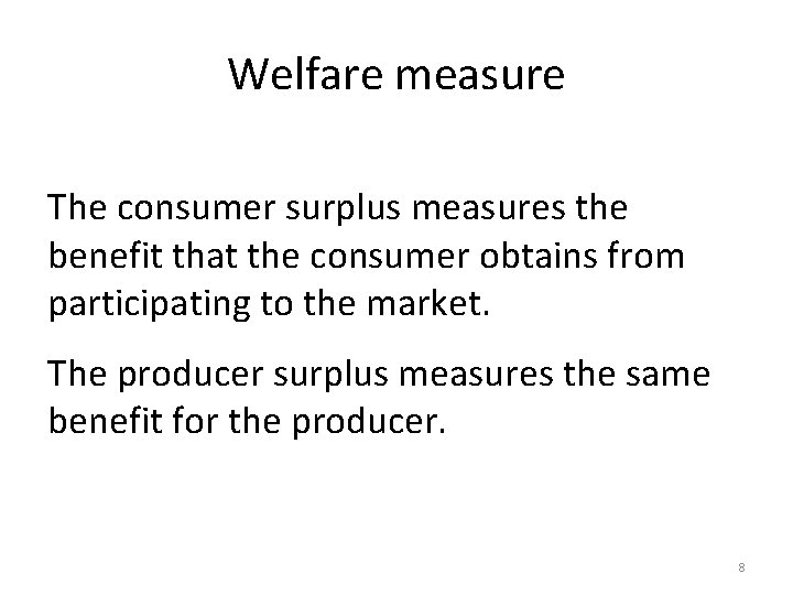 Welfare measure The consumer surplus measures the benefit that the consumer obtains from participating